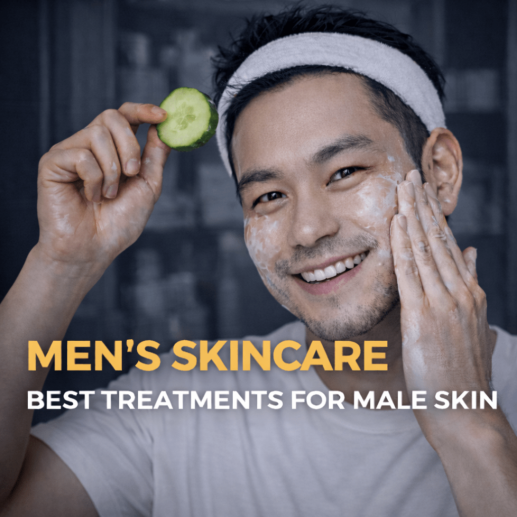Men’s Skincare in Singapore: Best Treatments for Male&nbsp;Skin