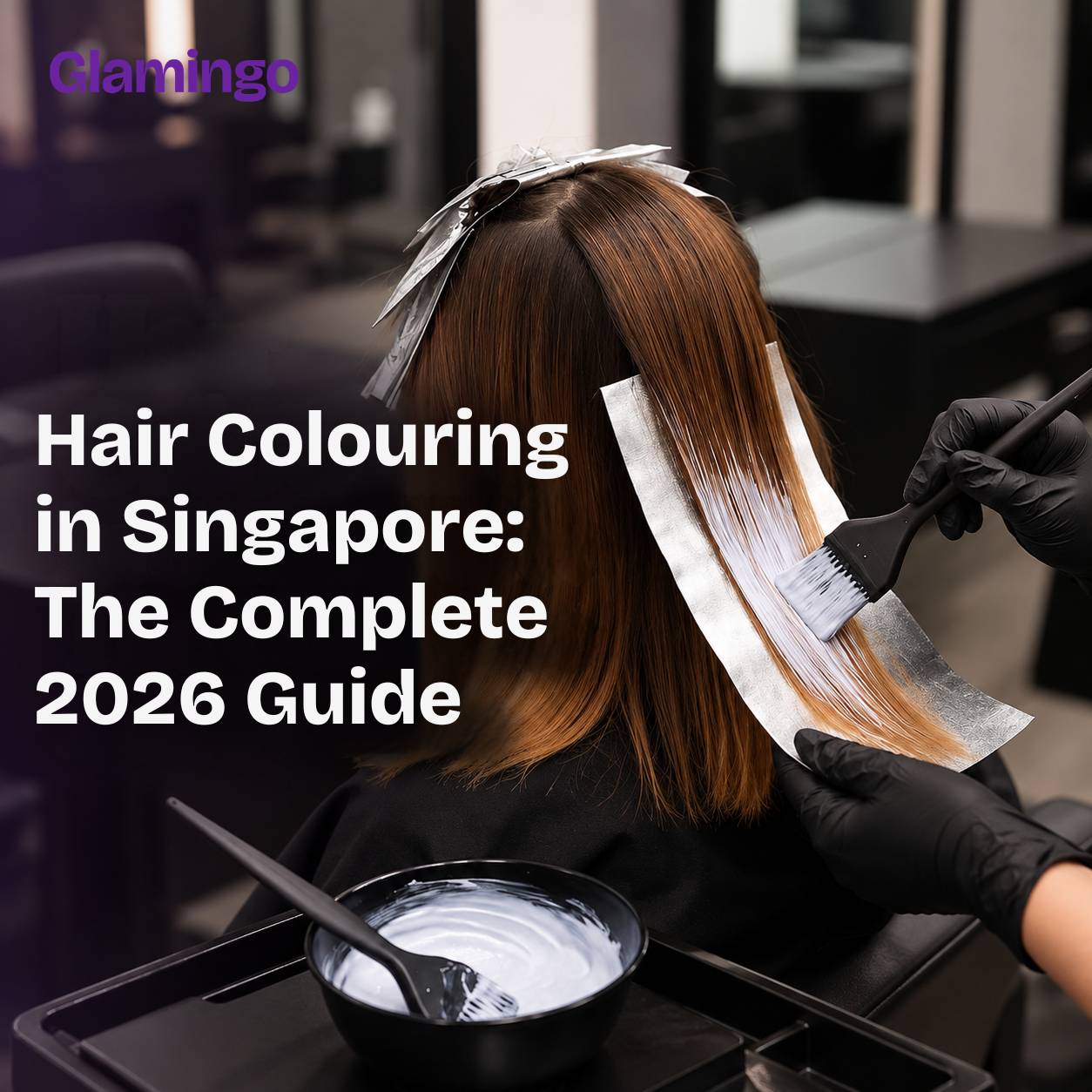 Hair Colouring in Singapore: The Complete 2026 Guide
