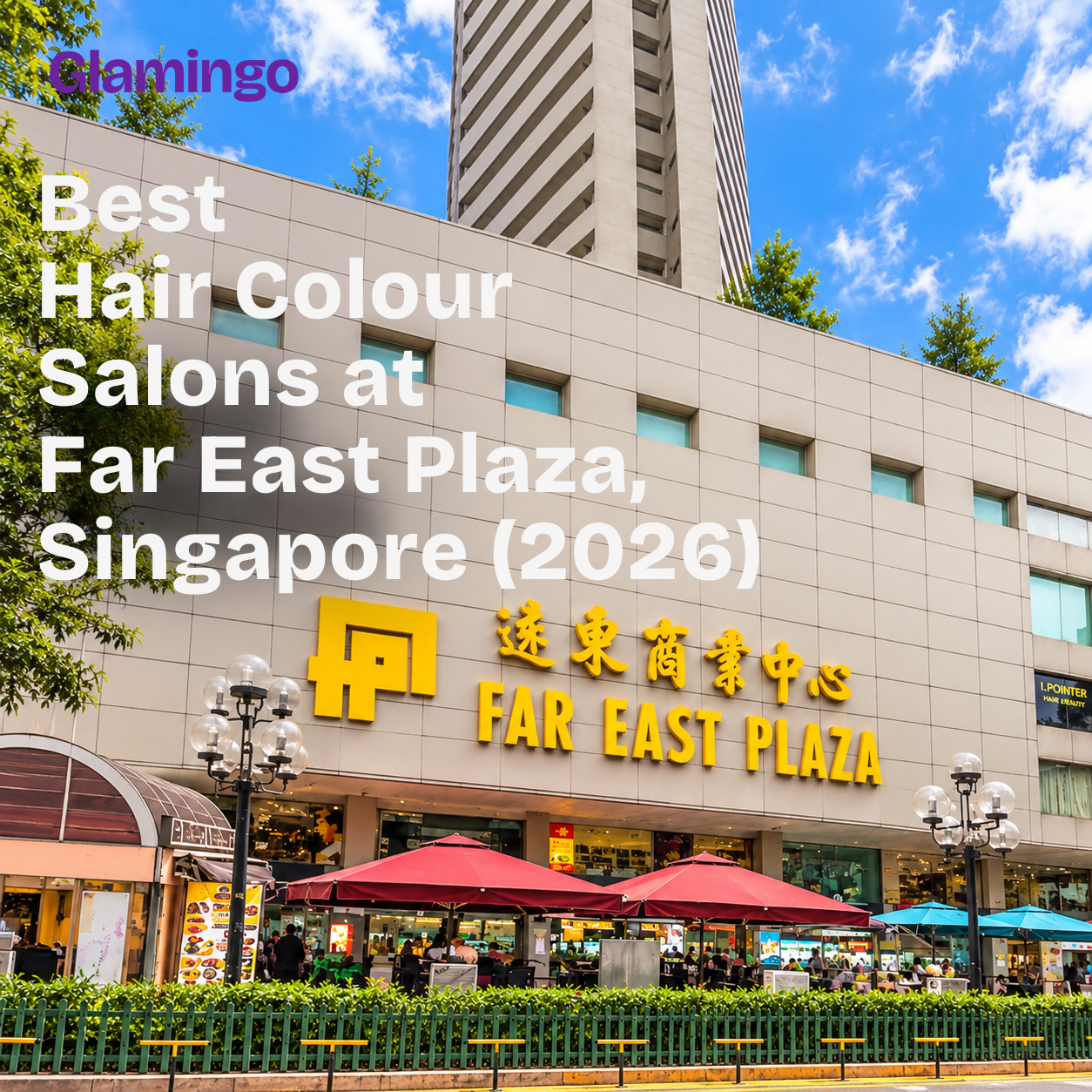 Best Hair Colour Salons at Far East Plaza, Singapore (2026)