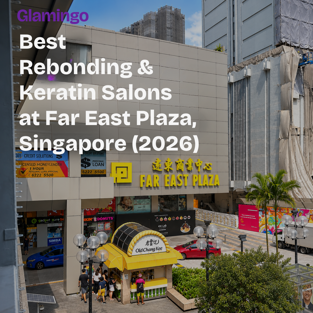Best Rebonding & Keratin Salons at Far East Plaza, Singapore (2026)