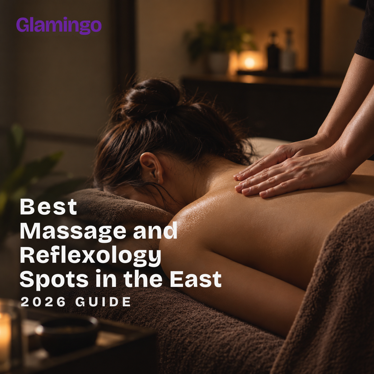 Best Massage and Reflexology Spots in the East (2026 Guide)