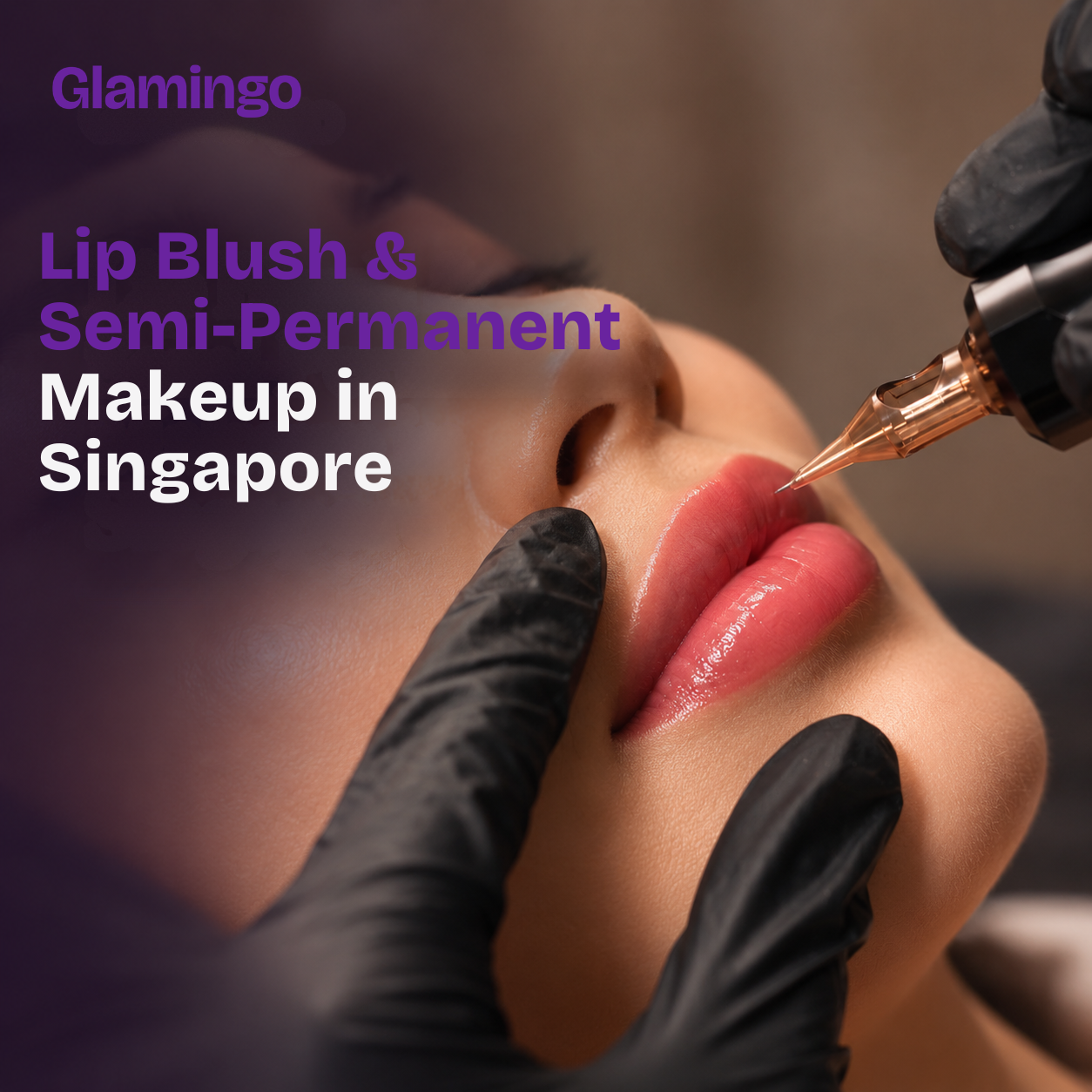 Lip Blush & Semi-Permanent Makeup in Singapore