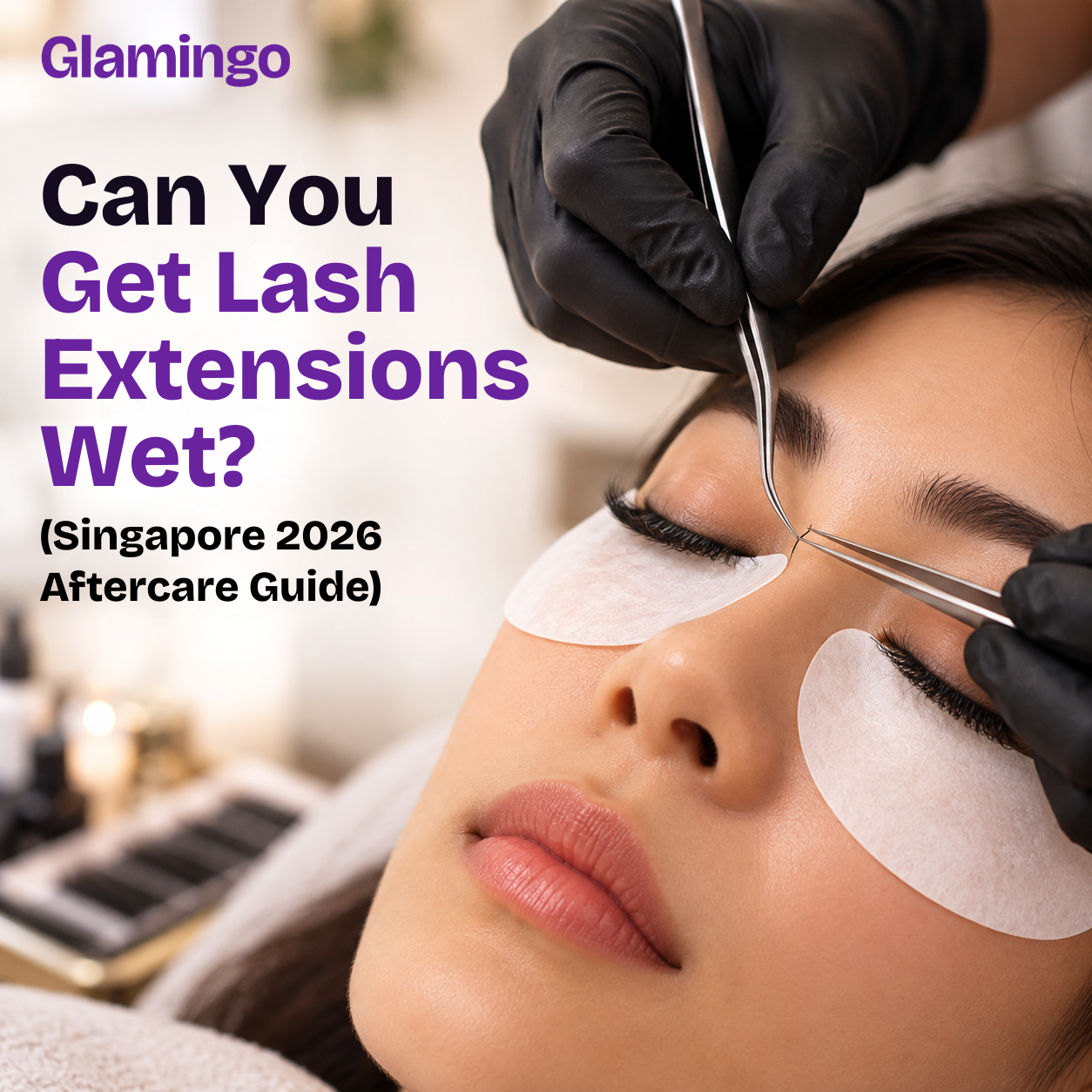 Can You Get Lash Extensions Wet? (Singapore 2026 Aftercare Guide)